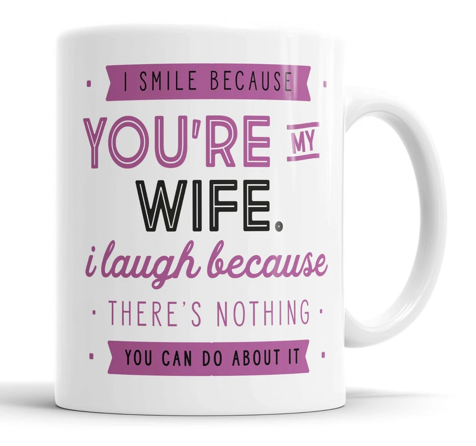 FAITHFUL PRINTS I Smile Because You're My Wife Mug Sarcasm Sarcastic Funny, Humour Joke Mugs