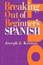Breaking Out of Beginners Spanish - Paperback...