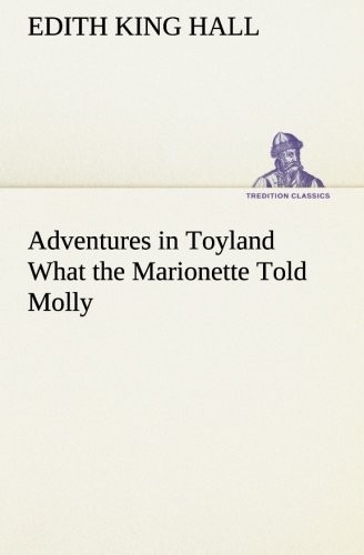 Adventures in Toyland What the Marionette Told Molly by Hall, King New<-