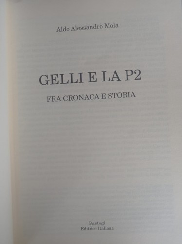 Gelli e la P2. Fra cronaca e storia , Aldo A. Mola - Picture 6 of 6