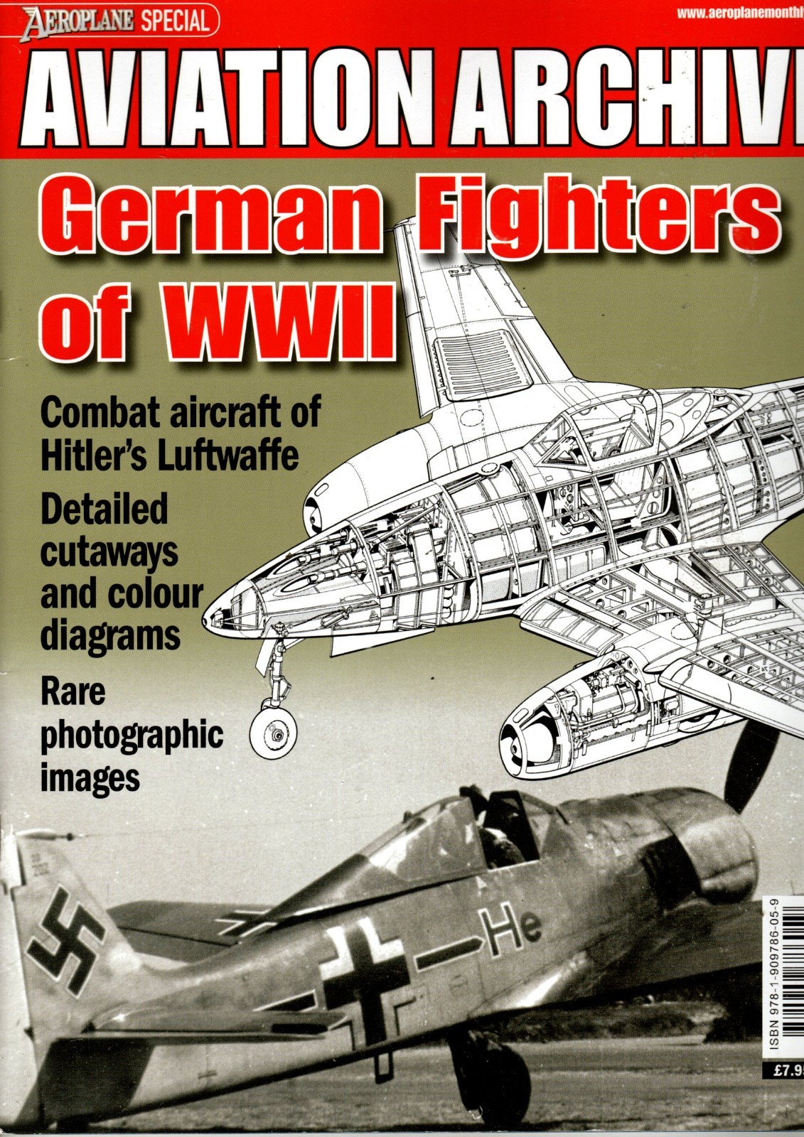 Aviation Archive German Fighters of WWII - Combat Aircraft of Hitlers Luftwaffe