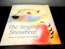 The Singing Snowbear by Grigg, Carol **SIGNED**