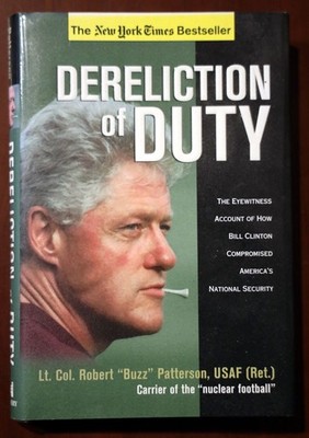 Dereliction of Duty by Lt. Col. Robert ''Buzz'' Patterson HC/DJ 2003 BILL CLINTON