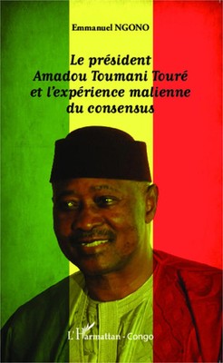 Le président Amadou Toumani Touré et l'expérience malienne du consensus Ngono