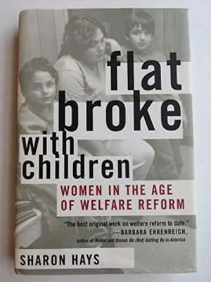 Flat Broke with Children: Women in the Age of Welfare Reform - Hardcover - GOOD