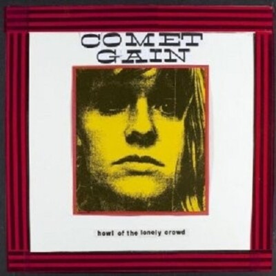 COMET GAIN - HOWL OF THE LONELY CROWD  CD ALTERNATIVE ROCK  NEU