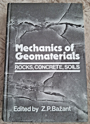 Mechanics of Geomaterials: Rocks, Concrete,  Soils - Z.Bazant - 1985 1st edition