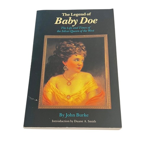 The Legend of Baby Doe: The Life and Times of the Silver Queen of the West