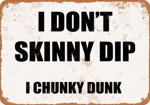 Metal Sign - I DON'T SKINNY DIP. I CHUNKY DUNK - Vintage Look - Afbeelding 1 van 2
