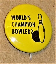 VINTAGE HUMOROUS PINBACK, WORLD'S CHAMPION BOWLER