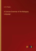 G. W. Parker | A Concise Grammar Of The Malagasy Language | Taschenbuch (2023)