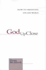 God Up Close: How to Meditate on His Word