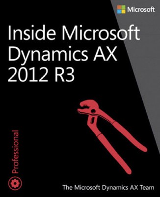 Inside Microsoft Dynamics AX 2012 R3 by The Microsoft Dynamics Ax Team