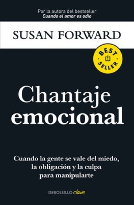 Chantaje Emocional / Emotional Blackmail [Spanish] by Forward, Susan