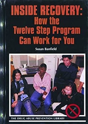 Inside Recovery : How the Twelve-Step Program Can Work for You Su