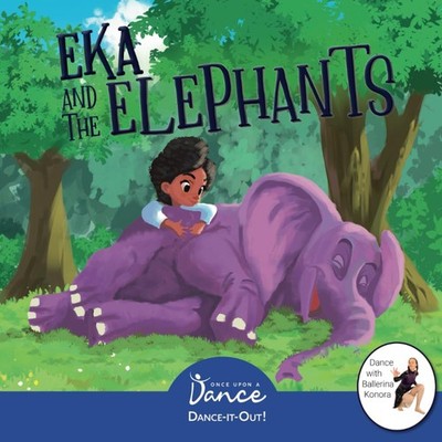 Eka and the Elephants: A Dance-It-Out Creative Movement Story for Young Move...
