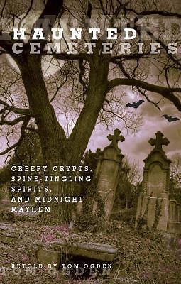 Haunted Cemeteries: Creepy Crypts, Spine-Tingling Spirits, and Midnight Mayhem