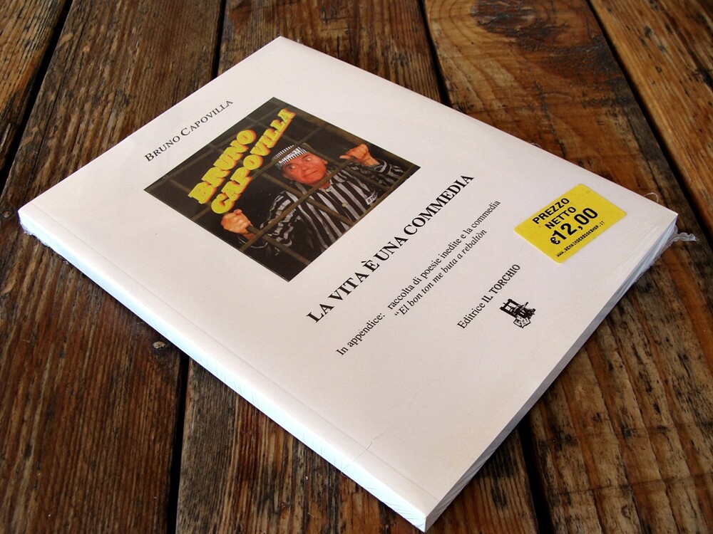 182) LA VITA è UNA COMMEDIA - Bruno Capovilla (Editrice Il Torchio, 2011)
