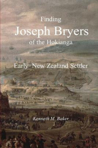 Thumbnail - Finding Joseph Bryers Of The Hokianga - Early Zealand Settler