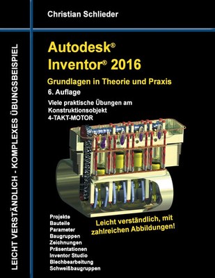 Christian Schlieder | Autodesk Inventor 2016 - Grundlagen in Theorie und Praxis