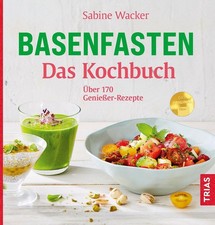 Sabine Wacker Basenfasten - Das Kochbuch