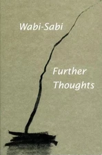 Wabi-Sabi : Further Thoughts, Paperback by Koren, Leonard, Brand New, Free sh...