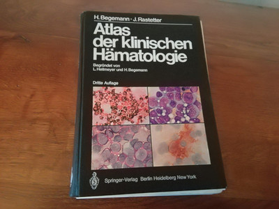 H. Begemann J. Rastetter Atlas der kinischen Hämatologie Springer 3. Aufl. 1978