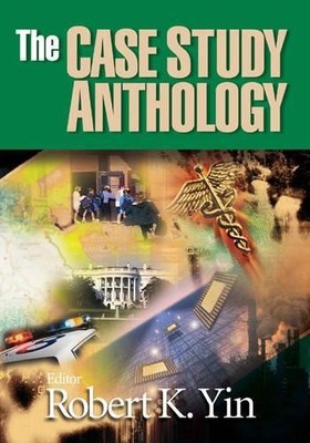The Case Study Anthology, Yin, Dr. Robert K.