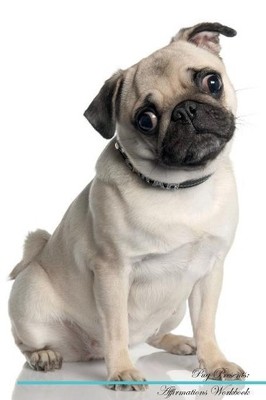 Pug Affirmations Workbook Pug Presents - 9781526973627