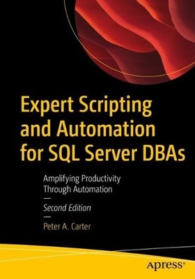 Peter A. Carter Expert Scripting and Automation for SQL  (Paperback) (UK IMPORT)
