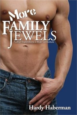 More Family Jewels: Further Explorations in Male Genitorture (Paperback or Softb