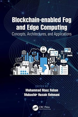 Blockchain-enabled Fog and Edge Computing: Concepts, Architectures and Applicat