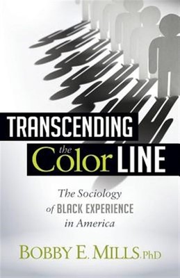 Transcending the Color Line : The Sociology of Black Experience in America, H...