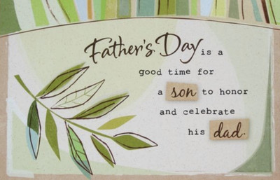 FROM SON ''Every day is a good time to honor and celebrate you'' FATHER'S DAY CARD