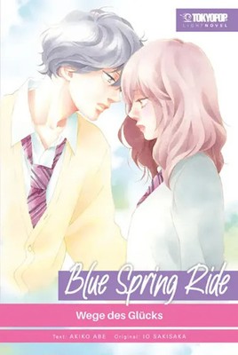 Blue Spring Ride Light Novel 03 | Wege des Glücks | Akiko Abe (u. a.) | Deutsch