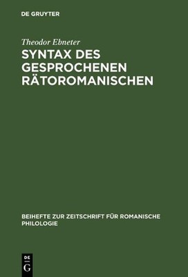 Syntax des gesprochenen Rtoromanischen by Theodor Ebneter (German) Hardcover Boo
