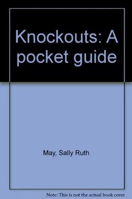 Knockouts: A pocket guide, Sally Ruth May