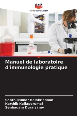 Manuel de laboratoire d'immunologie pratique von Senthilkumar Balakrishnan Paperb