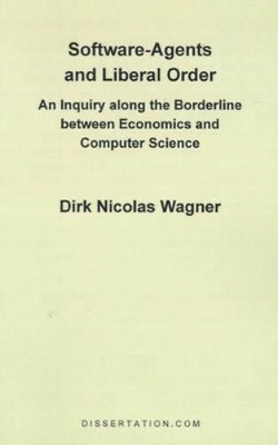 Dirk Nicolas Wagner Software-Agents and Liberal Order (Paperback)