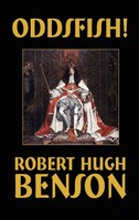 Robert Hugh Benson | Oddsfish! | Buch | Englisch (2024) | Gebunden