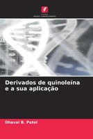 Dhaval B. Patel | Derivados De QuinoleíNa E A Sua AplicaçãO | Taschenbuch (2023)