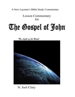 Lesson Commentary for the Gospel of John: A New Laymans Study of the Gospel of