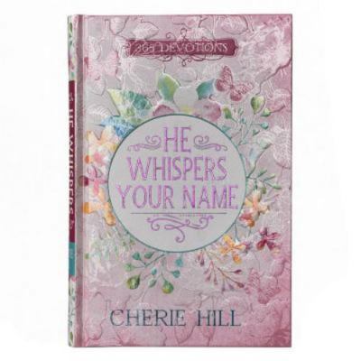 He Whispers Your Name: 365 Devotions - 1432123726, hardcover, Cherie Hill