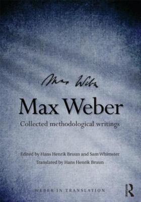 Max Weber : Collected Methodological Writings, Hardcover by Bruun, Hans Henri...