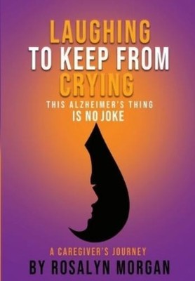 Rosalyn Fayette Laughing to Keep From Crying, This Alzheimer's Thing (Paperback)