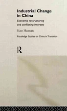Industrial Change in China : Economic Restructuring and Conflicting Interests...