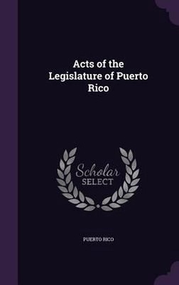 Acts of the Legislature of Puerto Rico by Puerto Rico (English) Hardcover Book