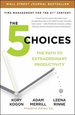 NEW The 5 Choices: The Path to Extraordinary Productivity 9781476711829