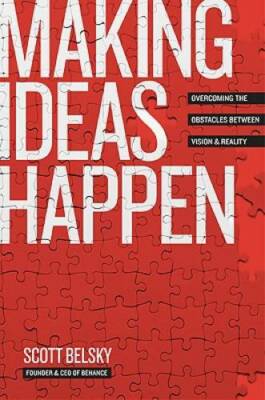 Making Ideas Happen: Overcoming the Obstacles Between Vision - VERY GOOD