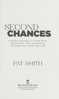Second Chances: Finding Healing for Your Pain, Regaining Your Strength, Celebrat